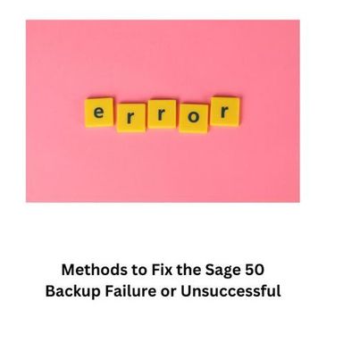 Methods to Fix the Sage 50 Backup Failure or Unsuc
