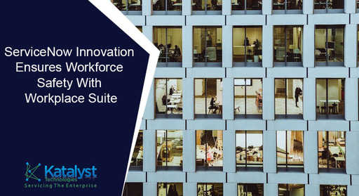 ServiceNow Innovation Ensures Workforce Safety Wit