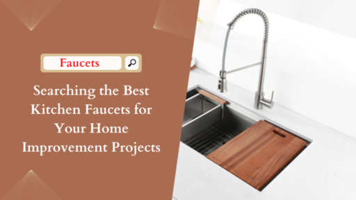 Searching the Best Kitchen Faucets for Your Home I